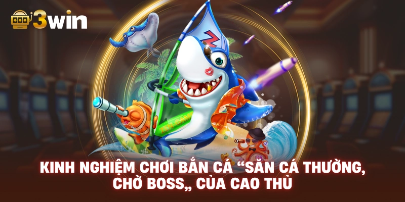 Kinh Nghiệm Chơi Bắn Cá 